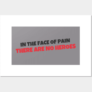 Quote - "In the face of pain there are no heroes" Posters and Art